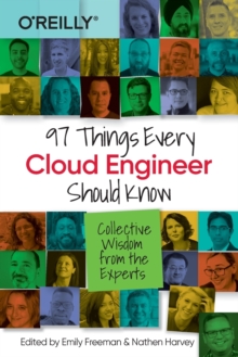 97 Things Every Cloud Engineer Should Know: Collective Wisdom From the Experts