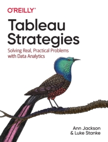 Image for Tableau strategies  : solving real, practical problems with data analytics