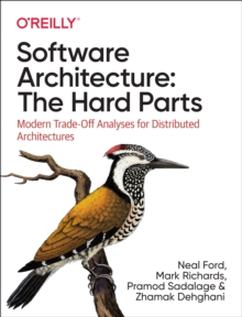 Software Architecture: The Hard Parts: Modern Trade-Off Analyses for Distributed Architectures