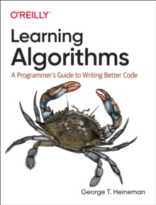 Learning Algorithms: A Programmer’s Guide to Writing Better Code