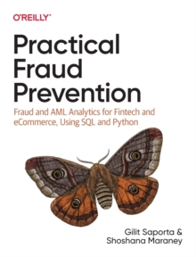 Image for Practical fraud prevention  : fraud and AML analytics for fintech and ecommerce, using SQL and Python