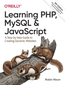 Image for Learning PHP, MySQL & JavaScript  : a step-by-step guide to creating dynamic websites