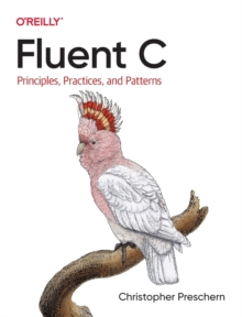 Fluent C: Principles, Practices, and Patterns