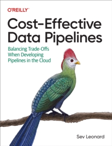 Image for Cost-Effective Data Pipelines: Balancing Trade-Offs When Developing Pipelines in the Cloud