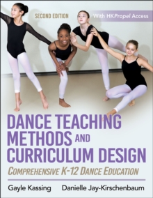 Image for Dance teaching methods and curriculum design  : comprehensive K-12 dance education