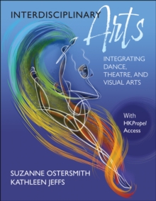 Image for Interdisciplinary arts  : integrating dance, theatre, and visual arts