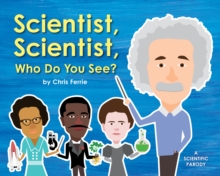 Scientist, Scientist, Who Do You See?