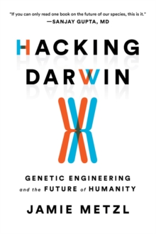 Image for Hacking Darwin: genetic engineering and the future of humanity