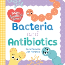 Image for Baby medical school  : bacteria and antibiotics