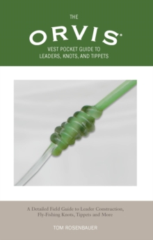 Image for The Orvis vest pocket guide to leaders, knots, and tippets: a detailed field guide to leader construction, fly-fishing knots, tippets and more : based on the original Streamside guide to leaders, knots, and tippets