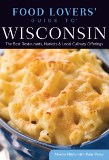 Image for Food Lovers' Guide to(R) Wisconsin: The Best Restaurants, Markets & Local Culinary Offerings