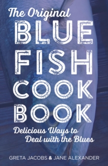 Image for The original bluefish cookbook: delicious ways to deal with the blues