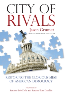 Image for City of rivals: restoring the glorious mess of American democracy