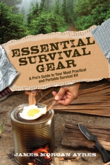 Image for Essential survival gear: a pro's guide to your most practical and portable survival kit