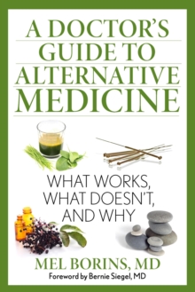 Image for A doctor's guide to alternative medicine: what works, what doesn't, and why