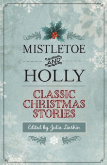 Image for Mistletoe and holly: classic Christmas stories