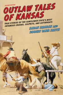Image for Outlaw tales of Kansas: true stories of the Sunflower State's most infamous crooks, culprits, and cutthroats