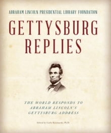 Image for Gettysburg replies: the world responds to Abraham Lincoln's Gettysburg address