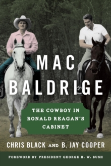 Image for Mac Baldrige: the cowboy in Ronald Reagan's cabinet