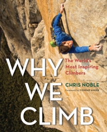 Image for Why we climb: the world's most inspiring climbers