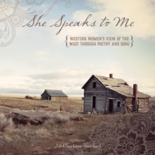 Image for She speaks to me: Western women's view of the West through poetry and song