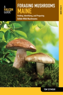 Image for Foraging mushrooms Maine  : finding, identifying, and preparing edible wild mushrooms