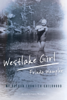Image for Westlake girl: my Oregon frontier childhood