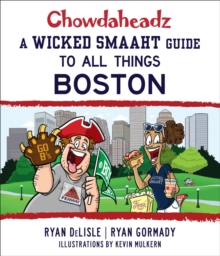 Image for Chowdaheadz: a wicked smaaht guide to all things Boston