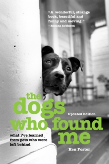 Image for The dogs who found me: what I've learned from pets who were left behind
