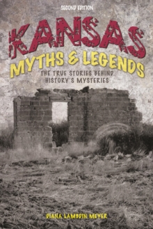 Image for Kansas myths and legends: the true stories behind history's mysteries