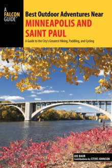 Image for Best outdoor adventures near Minneapolis and Saint Paul: a guide to the city's greatest hiking, paddling, and cycling