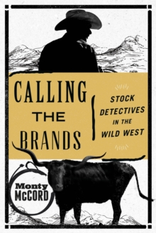 Image for Calling the brands: stock detectives in the Wild West