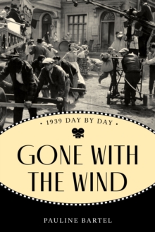 Gone With the Wind: 1939 Day by Day