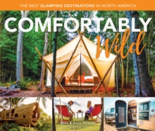 Image for Comfortably wild  : the best glamping destinations in North America