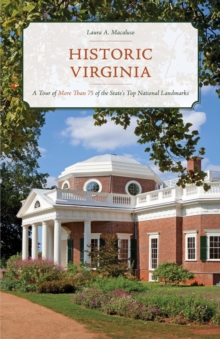 Image for Historic Virginia: A Tour of More Than 75 of the State's Top National Landmarks