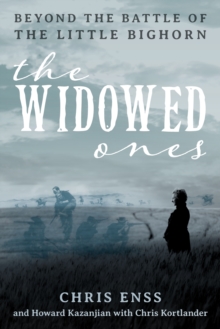 Image for The widowed ones  : beyond the Battle of the Little Bighorn