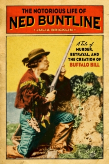 Notorious Life of Ned Buntline