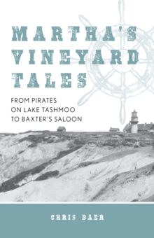 Image for Martha's Vineyard tales  : from pirates on Lake Tashmoo to Baxter's Saloon