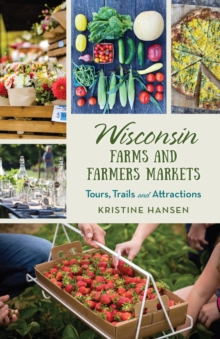 Image for Wisconsin farms & farmers' markets: tours, trails & attractions