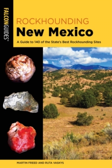 Image for Rockhounding New Mexico: A Guide to 140 of the State's Best Rockhounding Sites