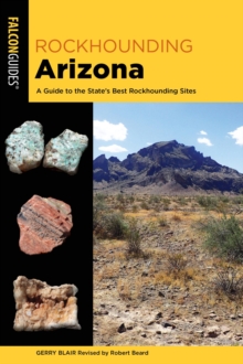 Image for Rockhounding Arizona: a guide to the state's best rockhounding sites