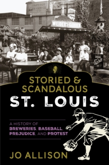 Storied & Scandalous St. Louis