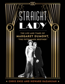 Image for Straight lady  : the life and times of Margaret Dumont, "the fifth Marx Brother"