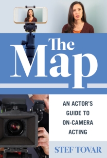 The Map: An Actor’s Guide to On-Camera Acting