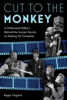 Image for Cut to the monkey  : a Hollywood editor's behind-the-scenes secrets to making hit comedies