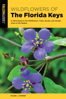 Image for Wildflowers of the Florida Keys  : a field guide to the wildflowers, trees, shrubs, and woody vines of the region