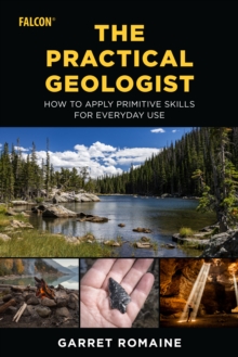 The Practical Geologist: How to Apply Primitive Skills for Everyday Use