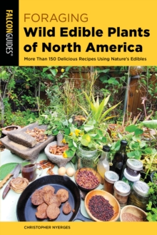 Image for Foraging wild edible plants of North America  : more than 150 delicious recipes using nature's edibles