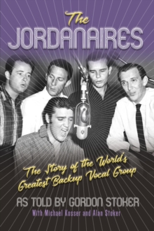 Image for The Jordanaires: the story of the world's greatest backup vocal group