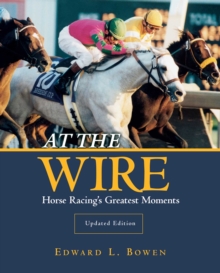 At the Wire: Horse Racing’s Greatest Moments